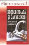Retele Apa Canalizare - Ghid Practic Bricolaj, Constructii, Editura MAST, 2013, 180 pagini