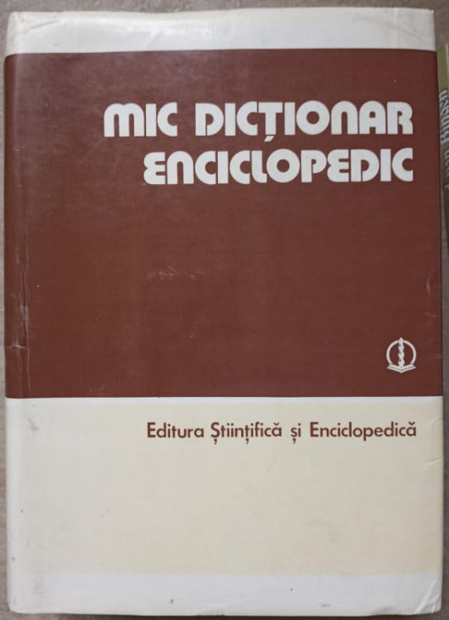 MIC DICTIONAR ENCICLOPEDIC-MIRCEA MACIU, N.C. NICOLESCU, V.SUTEU, GH. TIMCU, V. VACARU SI C