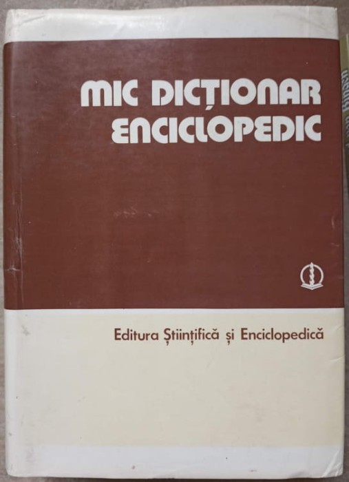 MIC DICTIONAR ENCICLOPEDIC-MIRCEA MACIU, N.C. NICOLESCU, V.SUTEU, GH. TIMCU, V. VACARU SI C