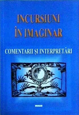 Mircea Braga - Incursiuni in imaginar. Comentarii si interpretari foto