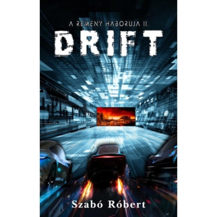Drift - A Rem&eacute;ny h&aacute;bor&uacute;ja II. - Szab&oacute; R&oacute;bert