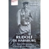 RUDOLF DE HABSBURG. MAYERLING SAU SFARSITUL UNUI IMPERIU-CHRISTINE MONDON-237598