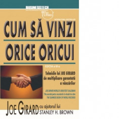 Cum sa vinzi orice oricui, editia a III-a - Joe Girard