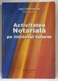 ACTIVITATEA NOTARIALA PE INTELESUL TUTUROR de SAS CONSTANTIN , 2007