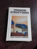 TENSIONS STRUCTURES, BEHAVIOR AND ANALYSIS - JOHN WILLIAM LEONARD (CARTE IN LIMBA ENGLEZA)