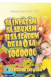 Sa invatam sa adunam si sa scadem de la 0 la 1000000 cu ajutorul problemelor de tip grila - Clasa 3-4 - Gheorghe Adalbert Schneider