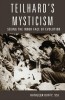 Teilhard&#039;s Mysticism: Seeing the Inner Face of Evolution