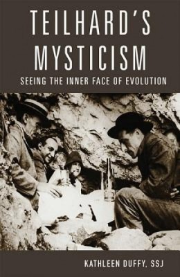 Teilhard&amp;#039;s Mysticism: Seeing the Inner Face of Evolution foto