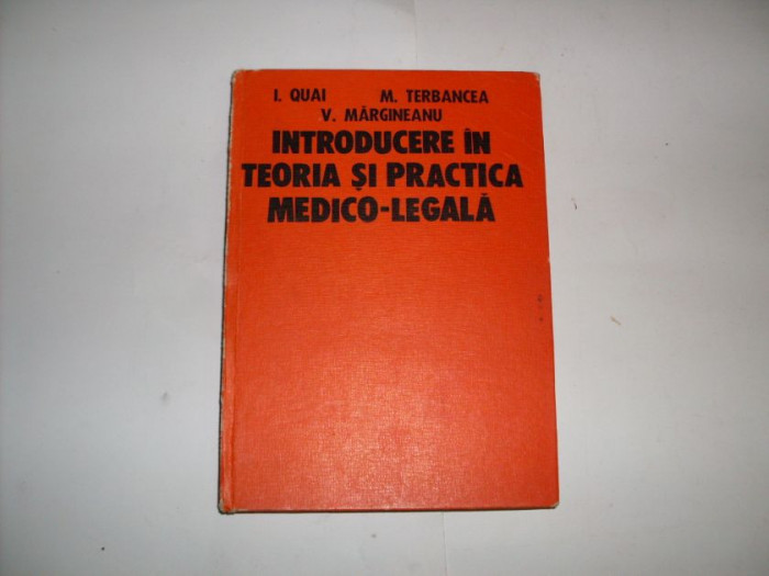 Introducere In Teoria Si Practica Medico-legala - I. Quai, M. Terebancea ,552158