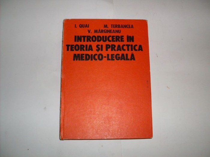 Introducere In Teoria Si Practica Medico-legala - I. Quai, M. Terebancea ,552158