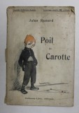 POIL DE CAROTE par JULES RENARD , illustrations de POULBOT , 1912 , PREZINTA PETE , HALOURI SI URME DE UZURA *