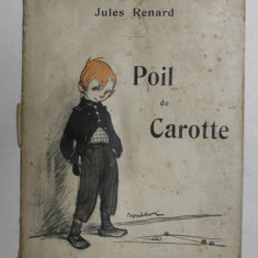 POIL DE CAROTE par JULES RENARD , illustrations de POULBOT , 1912 , PREZINTA PETE , HALOURI SI URME DE UZURA *