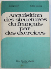 ACQUISITION DES STRUCTURES DU FRANCAIS PAR DES EXERCICES - A L&amp;#039; INTENTION DES ECOLES GENERALES par MONIQUE BOY et MARIA BRAESCU , 1977 foto