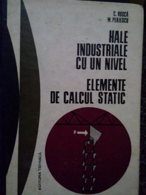 C. Rusca, M. Perjescu - Hale industriale cu un nivel. Elemente de calcul static foto