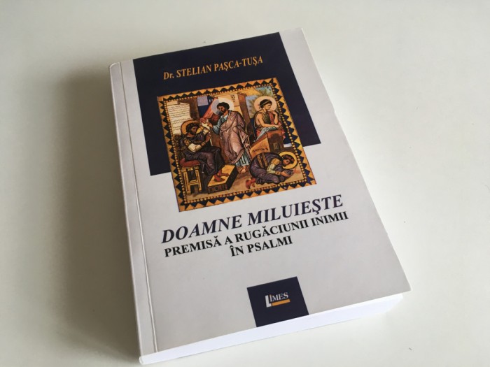 STELIAN PASCA-TUSA, DOAMNE MILUIESTE. PREMISA RUGACIUNII INIMII IN PSALMI