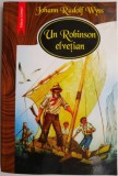 Carte Un Robinson Elvetian de Johann Rudolf Wyss - Beletristica