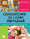 Comunicare in limba romana. Auxiliar pentru clasa I. Semestrul I si semestrul al II-lea, Niculescu