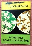 Povestirile boabei si ale faramei. Ilustratii Mircea Balau. Editura Dacia, 1974 - Tudor Arghezi