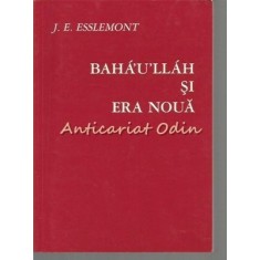 Baha&#039;U&#039;Llah Si Era Noua - J.E. Esslemont