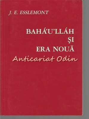 Baha&amp;#039;U&amp;#039;Llah Si Era Noua - J.E. Esslemont foto