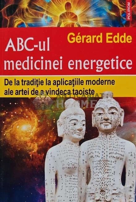 ABC-ul medicinei energetice. De la traditie la aplicatiile moderne ale artei de a vindeca taoiste - 2023 - Gerard Edde (AD203)