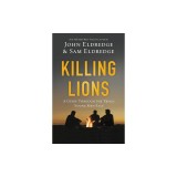 Killing Lions: A Guide Through the Trials Young Men Face