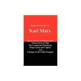 Essential Writings of Karl Marx: Economic and Philosophic Manuscripts, Communist Manifesto, Wage Labor and Capital, Critique of the Gotha Program