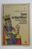 TAROT IN MOD MINOR - ARCANELE MINORE , CEI 4 STALPI AI TAROTULUI de GEORGES COLLEUIL , 2022