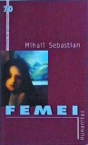 Mihail Sebastian - Femei, Ed Humanitas / ca noua
