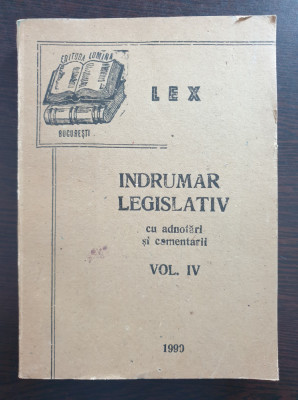 INDRUMAR LEGISLATIV 1990 adnotari, comentarii si practica judiciara, vol IV SI V foto