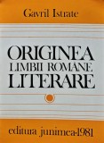 Cumpara ieftin Originea limbii romane literare - 1981 - Gavril Istrate (R125)