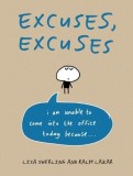 Excuses, Excuses - I am unable to come in to the office today... | Lisa Swerling, Ralph Lazar, Summersdale