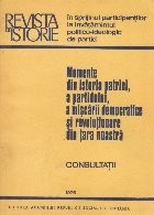 Momente din istoria patriei, a partidului, a miscarii democratice si revolutionare din tara noastra. Consultatii foto