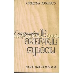 Corespondent in Orientul Mijlociu - Craciun Ionescu