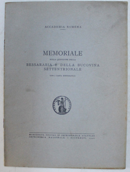 MEMORIALE SULLA QUESTIONE DELLA BESSARABIA E DELLA BUCOVINA SETTENTRIONALE CON 1 CARTA ETNOGRAFICA, BUC. 1940