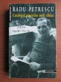 Radu Petrescu - Catalogul miscarilor mele zilnice. Jurnal 1946-1954 / 1954-1956 (1999) Scoala de la Targoviste postmodernismul literar romanesc