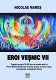 Eroi vesnic vii - Fundatia Culturala &quot;Memoria&quot;