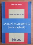 Analiza matematica (Teorie si aplicatii) / Mihai Postolache 2011