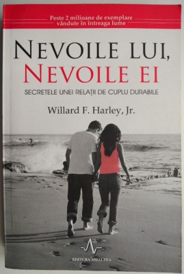 Nevoile lui, nevoile ei. Secretele unei relatii de cuplu durabile &amp;ndash; Willard F. Harley, Jr. foto