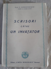 I. SIMIONESCU - SCRISORI CATRE UN INVATATOR (editie interbelica) foto