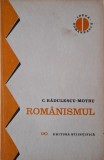Romanismul. Catehismul unei noi spiritualitati &ndash; C. Radulescu-Motru - Filosofie
