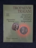 Tropaeum traiani III. Tezaurul de denari romani imperiali &ndash; Alexandru Barnea