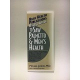 Saw Palmetto &amp; Sanatatea Masculina: Ghid Utilizator pt Reducerea Riscului de Afectiuni ale Prostatei - Carte in Engleza