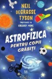 Astrofizica pentru copii grăbiți - Neil deGrasse Tyson, Enciclopedie ilustrată pentru tineri