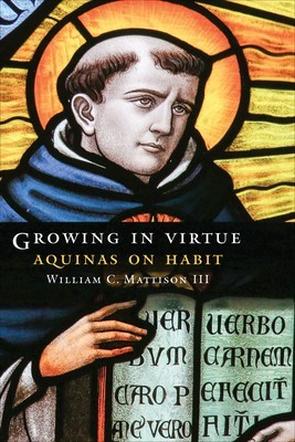 Growing in Virtue: Aquinas on Habit foto