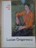 Lucian Grigorescu - Balcic Mosescu-Maciuca - Album Arta (1964) Meridiane, Arta pentru Toti - Carte