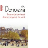 Insemnari de iarna despre impresii de vara (editie de buzunar) - Feodor Mihailovici Dostoievski, Demostene Botez, Irina Andreescu