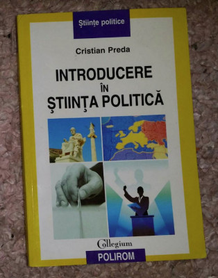 Introducere &amp;icirc;n stiinta politica / Cristian Preda foto