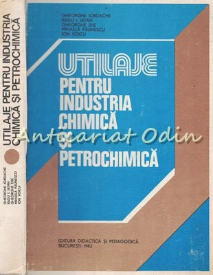 Utilaje Pentru Industria Chimica Si Petrochimica - Ghe. Iordache, Radu I. Iatan foto