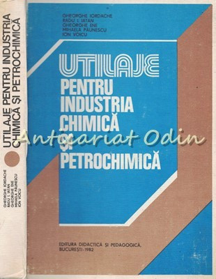 Utilaje Pentru Industria Chimica Si Petrochimica - Ghe. Iordache, Radu I. Iatan